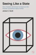 Seeing Like a State by James C. Scott