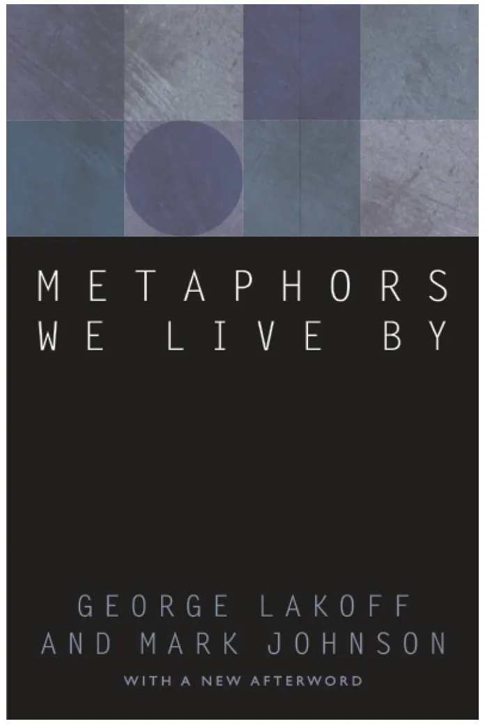 Metaphors We Live By by George Lakoff and Mark Johnson