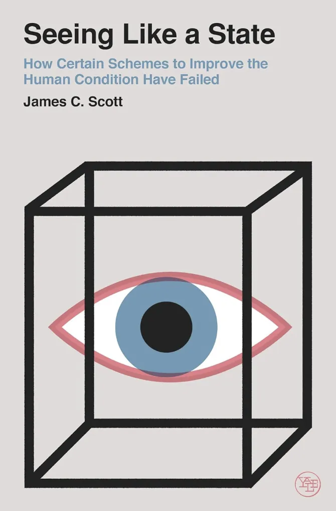 Seeing Like a State by James C. Scott